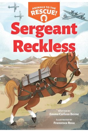 Animals to the Rescue!: Sergeant Reckless