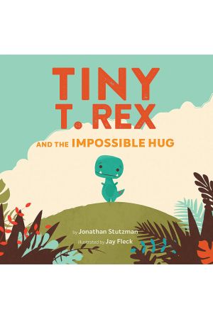 Tiny T. Rex and the Impossible Hug