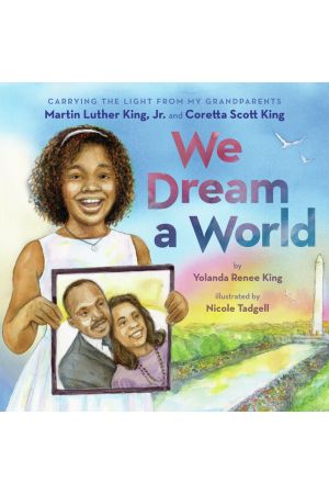 We Dream a World: Carrying the Light From My Grandparents Martin Luther King, Jr. and Coretta Scott King