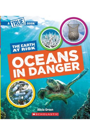 Oceans in Danger (A True Book: The Earth at Risk)