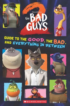 Bad Guys Movie 2: Guide to the Good, the Bad, and Everything in Between