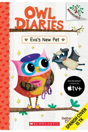 Diario de una Lechuza #15: La nueva mascota de Eva (Owl Diaries #15: Eva's New Pet)